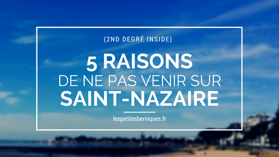 5 raisons de venir sur Saint-Nazaire - les petites berniques