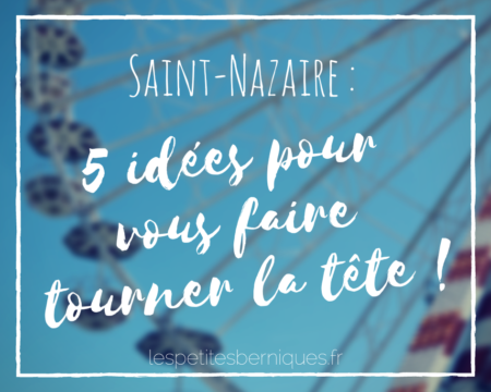 5 idées pour vous faire tourner la tête - saint-nazaire